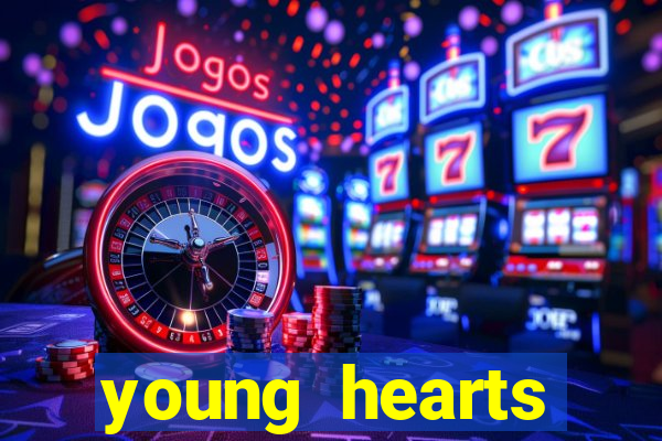 young hearts assistir online